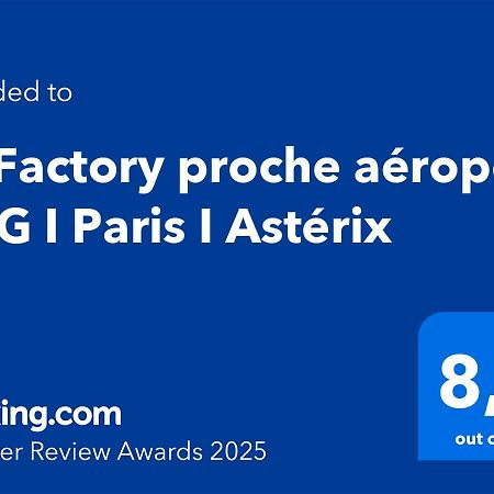 شقة Le Factory Proche Aeroport Cdg I Paris I Asterix Moussy-le-Neuf المظهر الخارجي الصورة