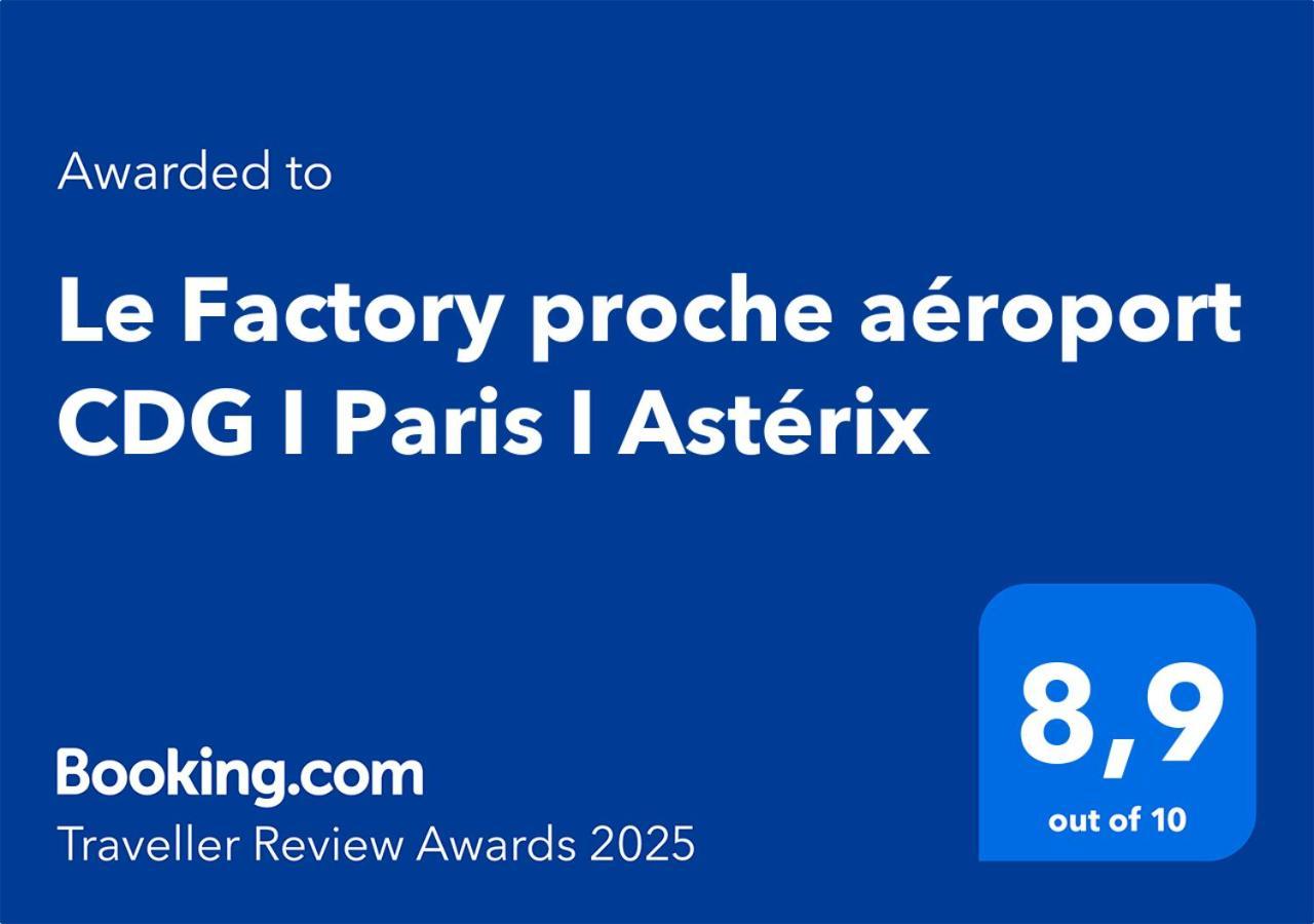 شقة Le Factory Proche Aeroport Cdg I Paris I Asterix Moussy-le-Neuf المظهر الخارجي الصورة